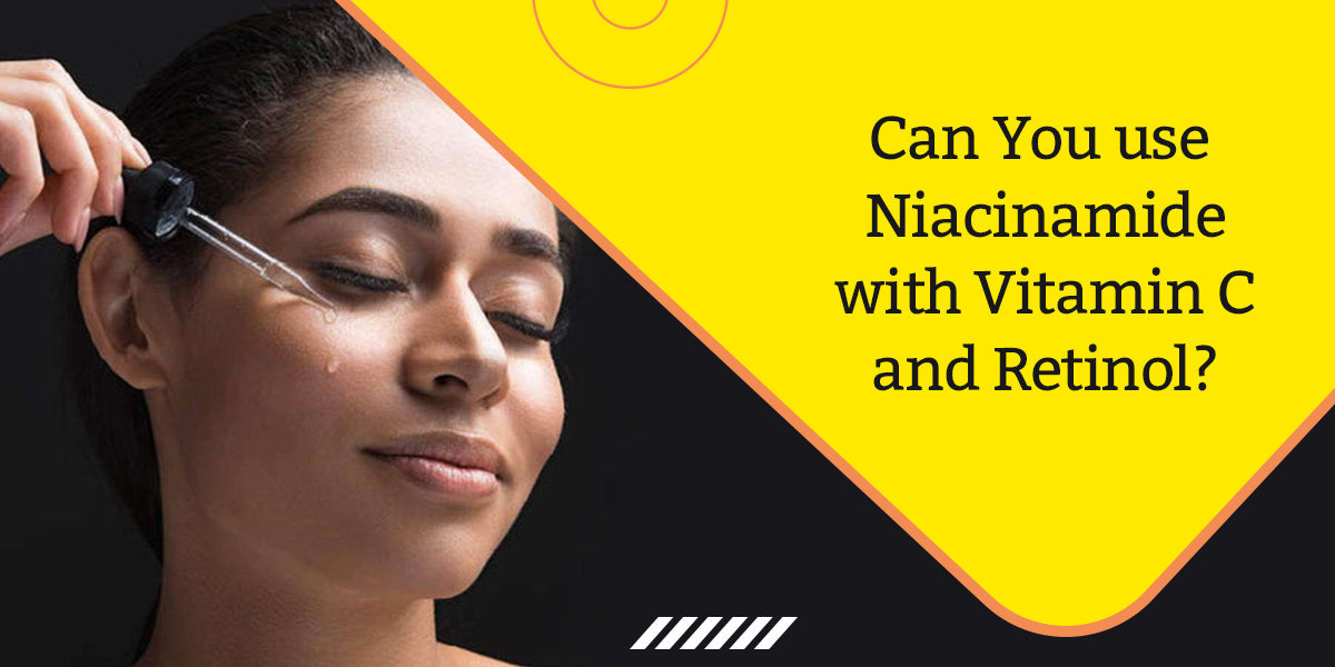 Can You Use Niacinamide With Vitamin C And Retinol? – Innovist