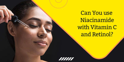 Can You Use Niacinamide With Vitamin C And Retinol?