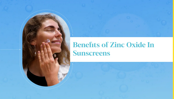 Benefits of Zinc Oxide in Sunscreens