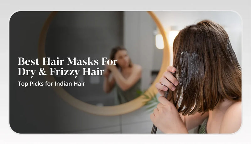 Best Hair Mask for Dry & Frizzy hair in India