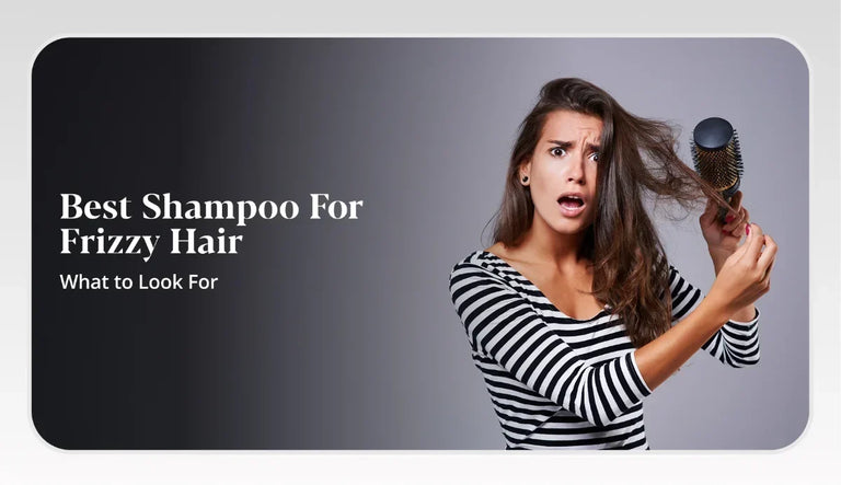 Best Shampoo for Frizzy Hair: What to Look For