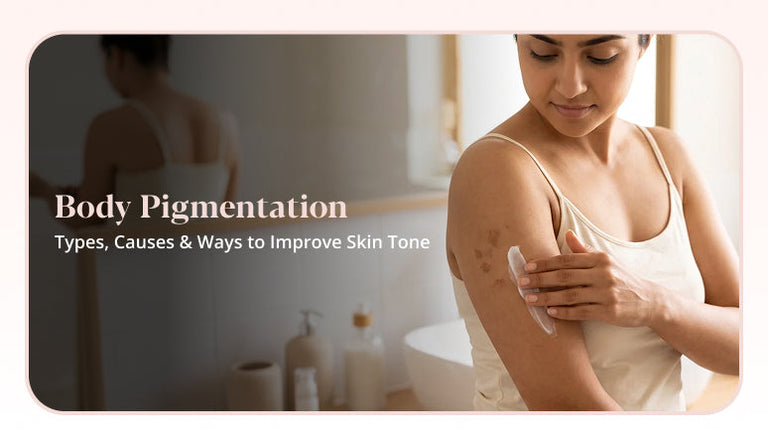 Body Pigmentation: Types, Causes & How to Improve Skin Tone