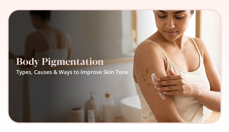 Body pigmentation types, causes, and ways to improve uneven skin tone.