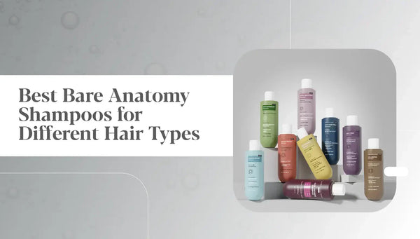 Best Bare Anatomy Shampoos for Different Hair Types