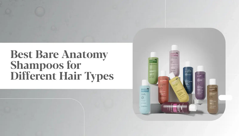 Best Bare Anatomy Shampoos for Different Hair Types