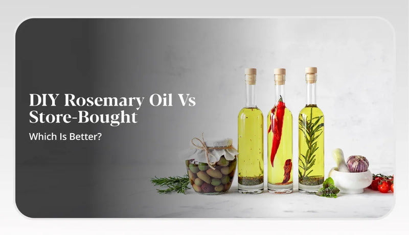 DIY Rosemary Oil vs. Store-Bought: Which Is Better?