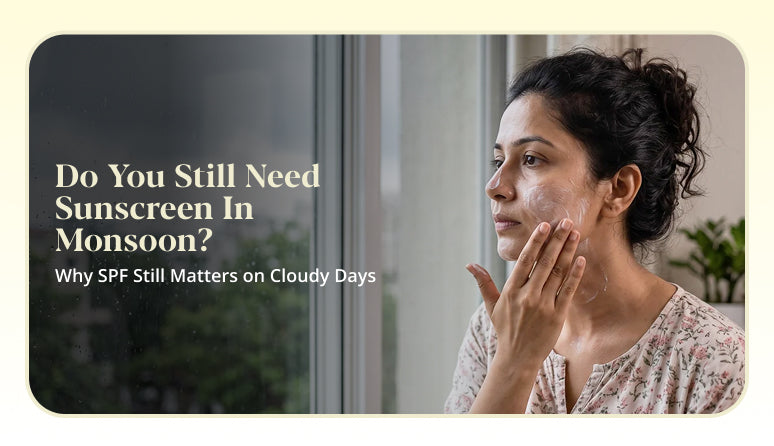 Monsoon sunscreen use to protect skin from UV rays on cloudy days.