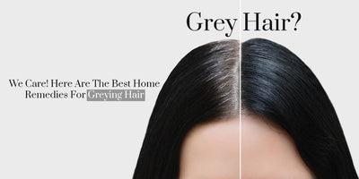Grey Hair? We Care! Here Are The Best Home Remedies For Greying Hair