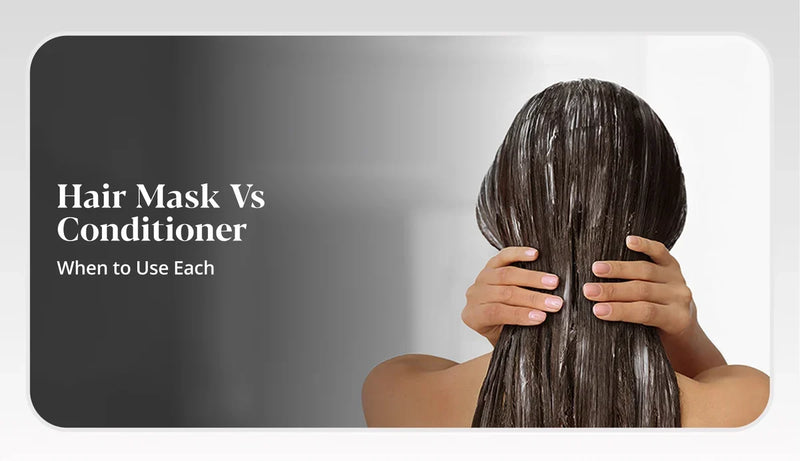 Hair Mask or Conditioner, which one should you use for your hair