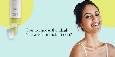 How to choose the ideal face wash for radiant skin?