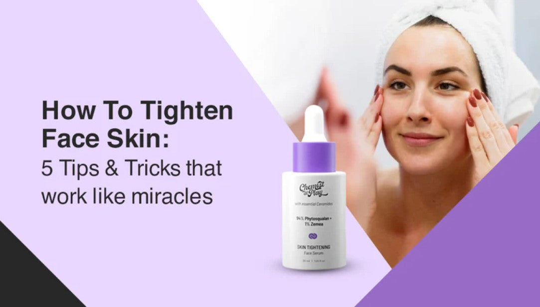 How To Tighten Face Skin: 5 Tips & Tricks that work like miracles