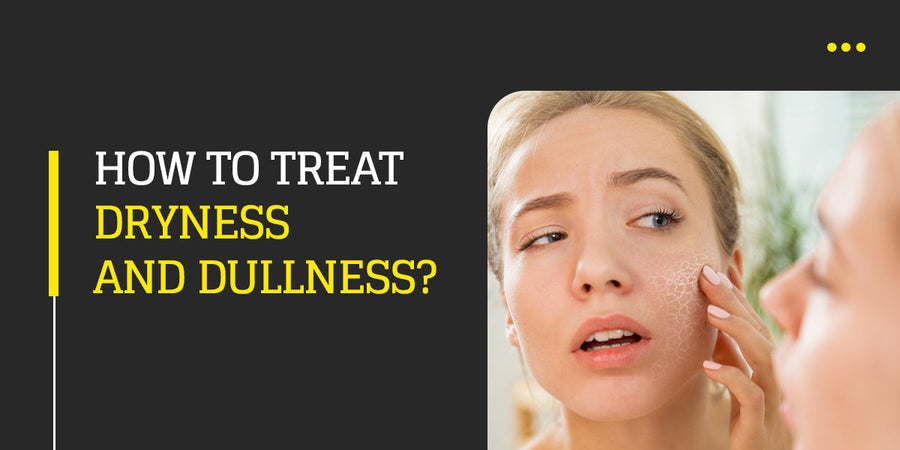 How To Treat Dryness And Dullness?