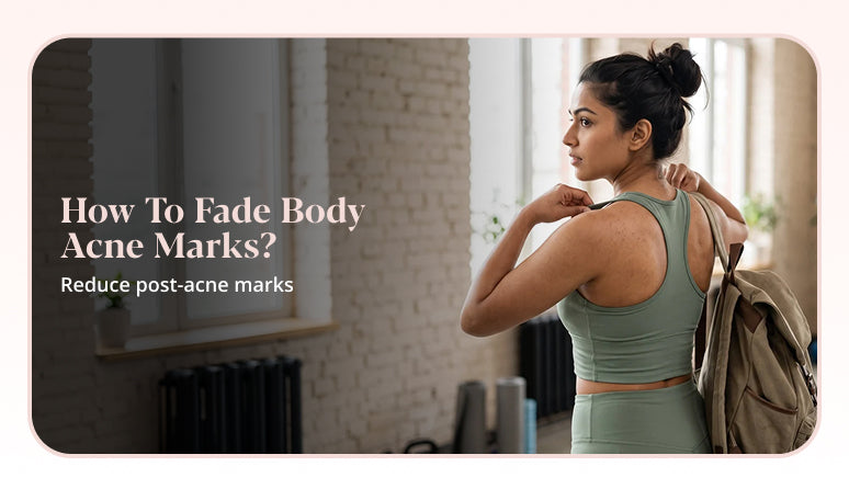 How to fade body acne marks with a simple skincare routine.