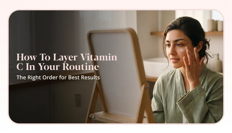 Understand the right way to apply Vitamin C into your skincare routine for healthy and glowing skin