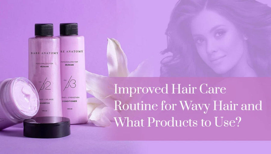 Improved Hair Care Routine for Wavy Hair and What Products to Use?