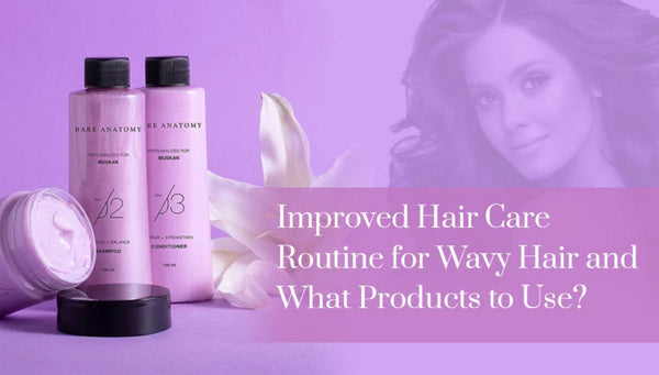 Improved Hair Care Routine for Wavy Hair and What Products to Use?