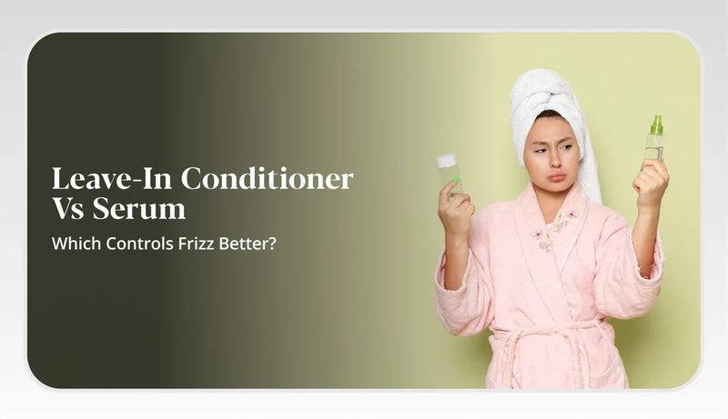 Leave-In Conditioner VS Hair Serum: Understand which one controls frizzy hair