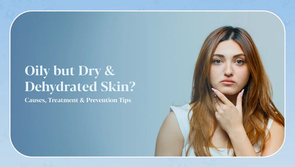 oily but dehydrated skin causes