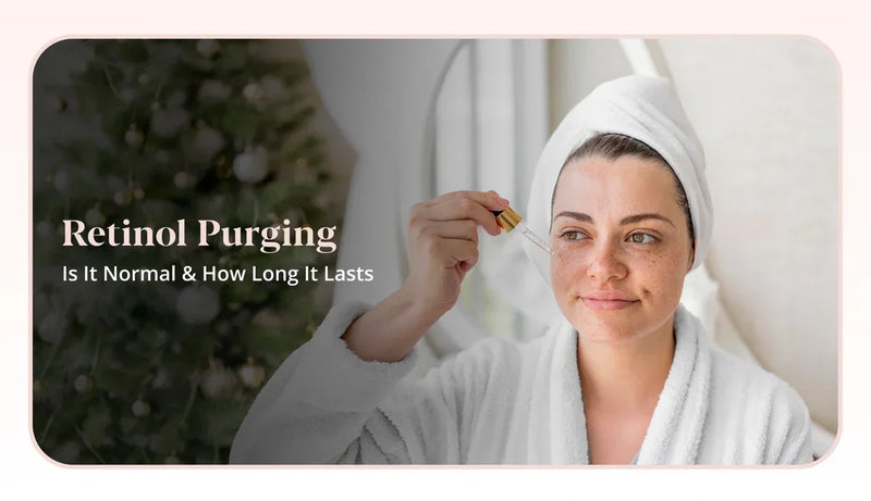 Retinol Purging: Is It Normal? What You Need To Know