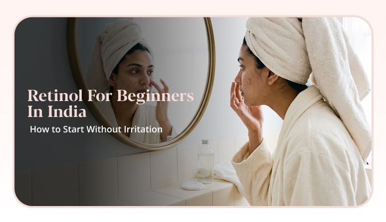 Retinol for beginners in India skincare routine