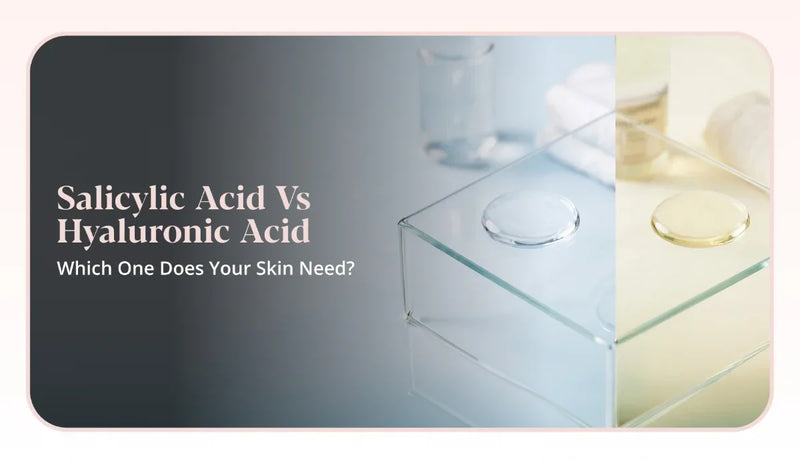 Learn the difference between salicylic acid vs hyaluronic acid for skin