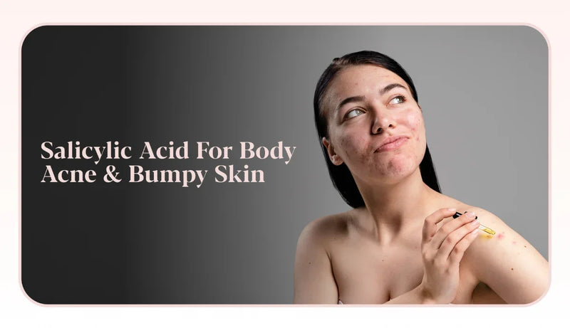 Understand how salicylic acid helps treat body acne and Keratosis Pilaris 