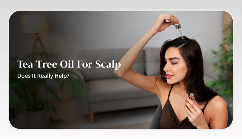 Understand the benefits of tea tree oil for scalp