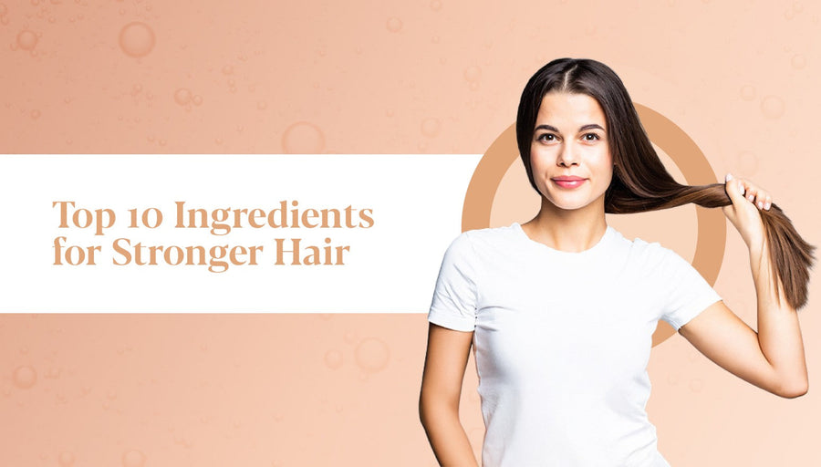 Top 10 Ingredients for Stronger Hair and How to Layer Them Correctly