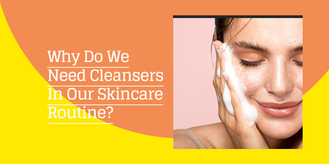 Importance Of cleansers in Skincare Routine