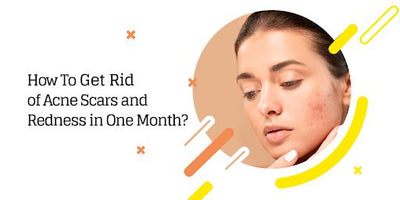 How To Get Rid of Acne Scars and Redness in One Month?