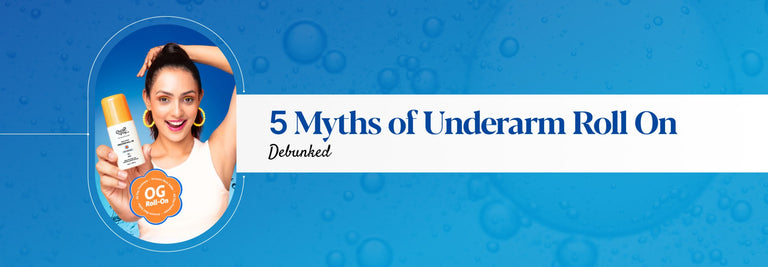 5 Myths of Underarm Roll On Debunked