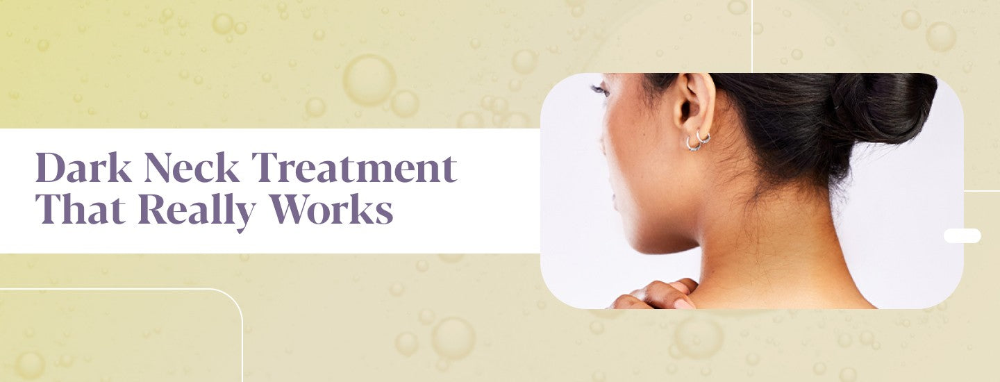 Dark Neck: Causes, Treatments & Prevention Tips