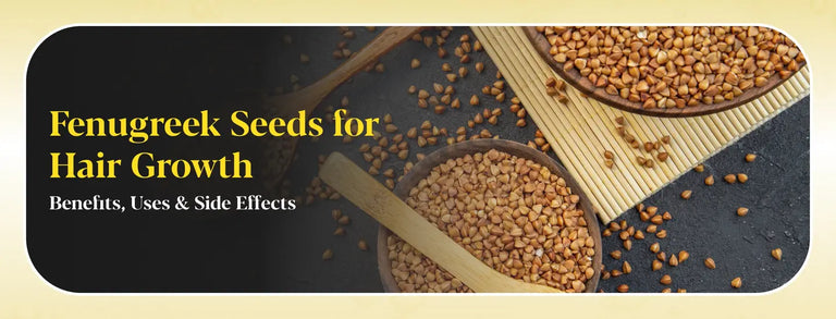 Fenugreek Seeds for Hair Growth & Hair Fall: Benefits, How to Use & Results