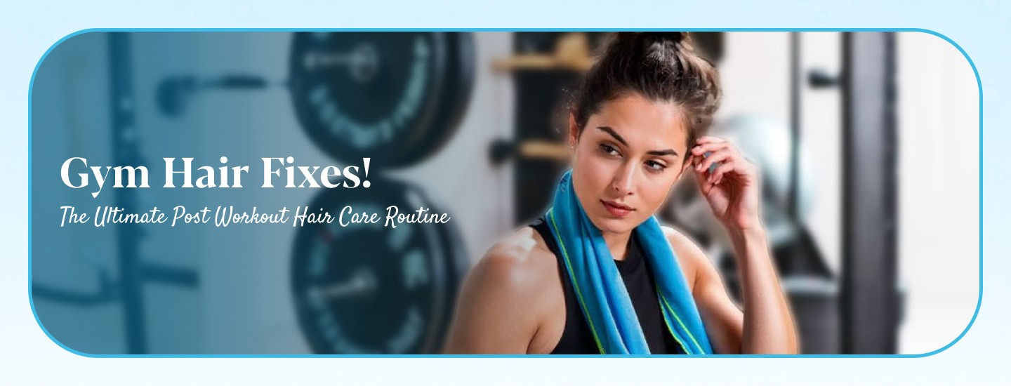Ultimate Pre & Post-Workout Hair Care Routine