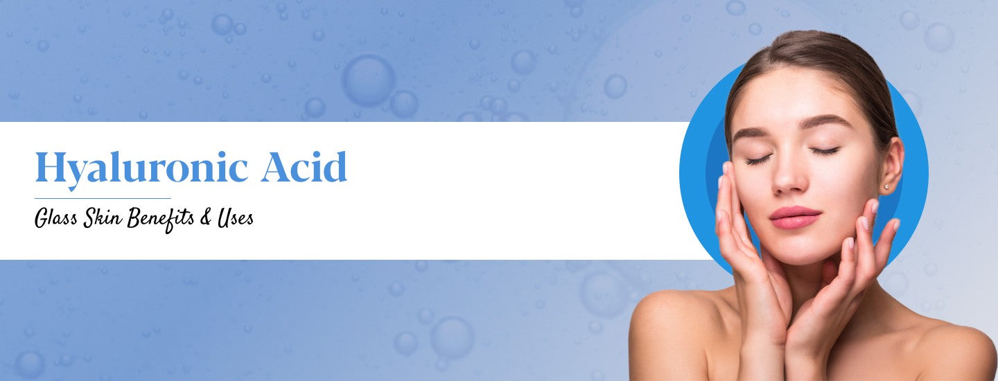 Hyaluronic Acid for Skin: Benefits & Uses