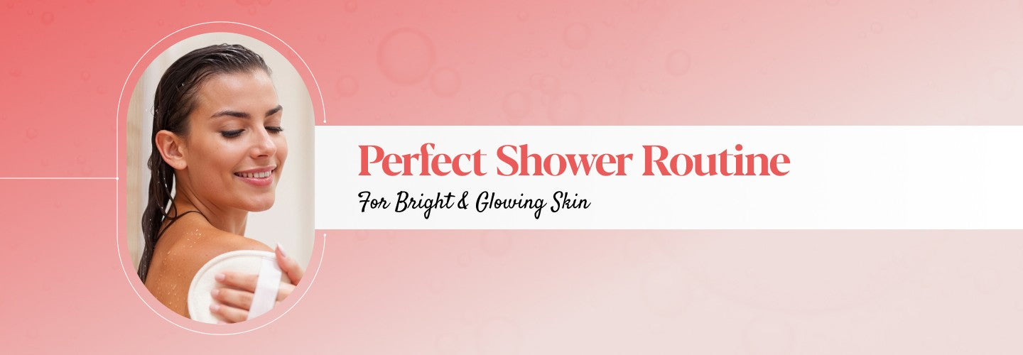 Perfect Shower Routine for Glowing Skin: Step-by-Step Guide