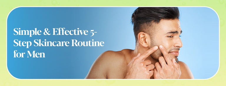 The Ultimate 5 Step Skincare Routine for Men
