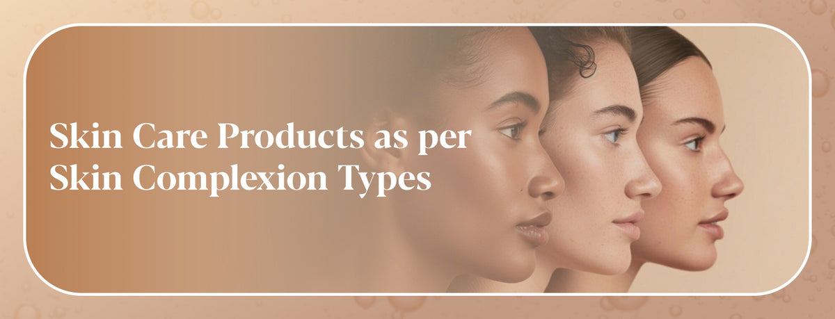 Skin Complexion Types with Skincare Tips