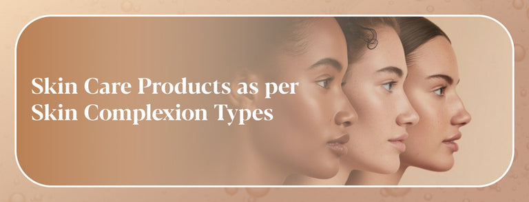 Skin Complexion Types with Skincare Tips
