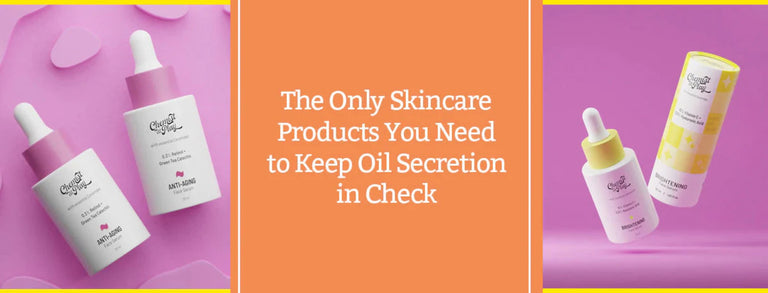 The Only Skincare Products You Need to Keep Oil Secretion in Check