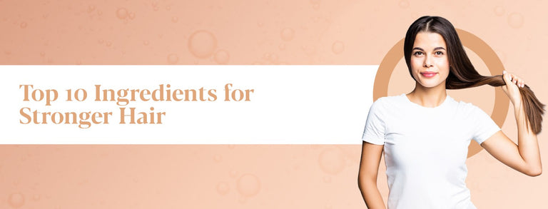 Top 10 Ingredients for Stronger Hair and How to Layer Them Correctly