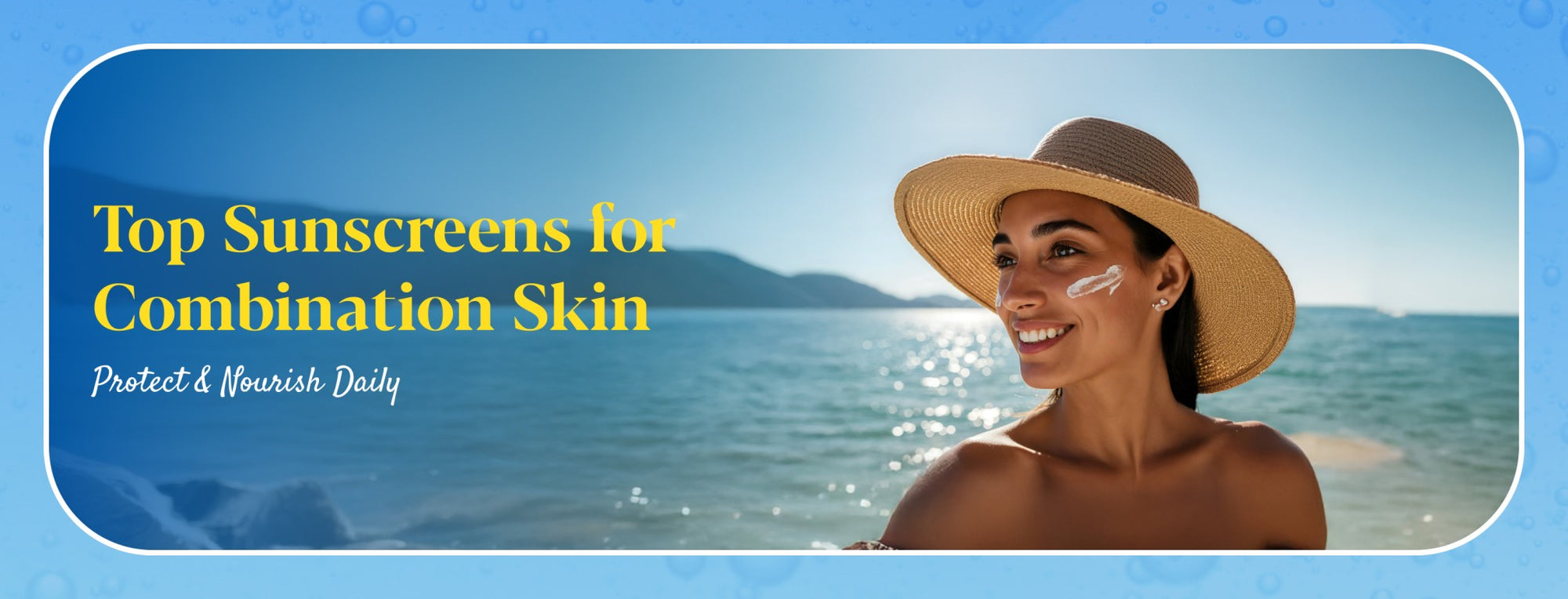 How to Find the Best Sunscreen for Combination Skin: A Brief Guide