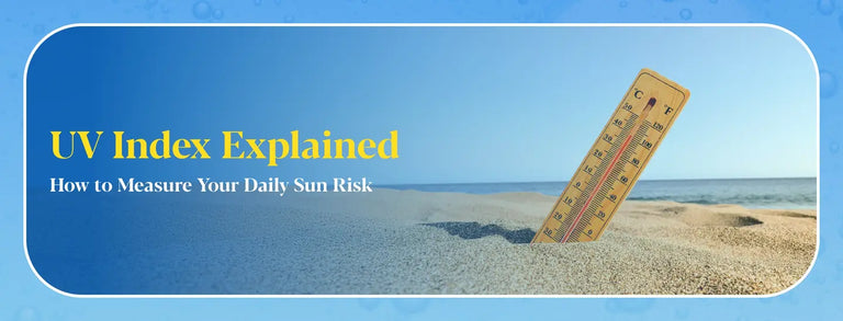 UV Index Explained: How to Measure Your Daily Sun Risk & Protect Your Skin